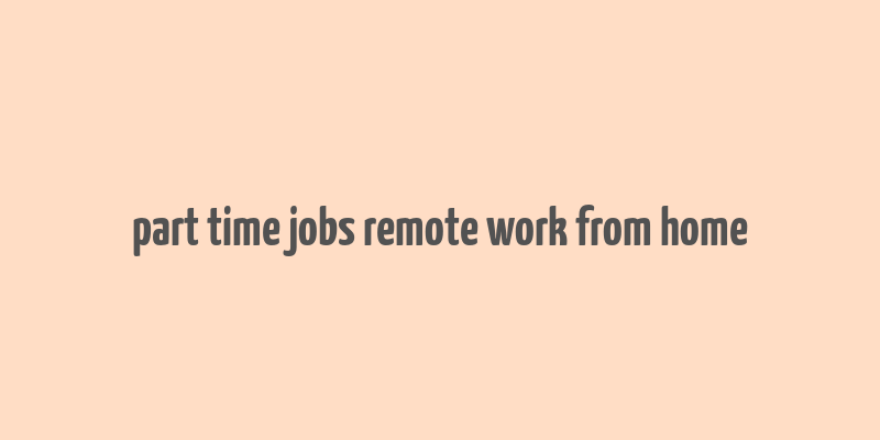 part time jobs remote work from home