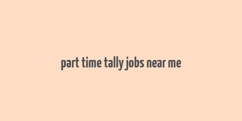 part time tally jobs near me