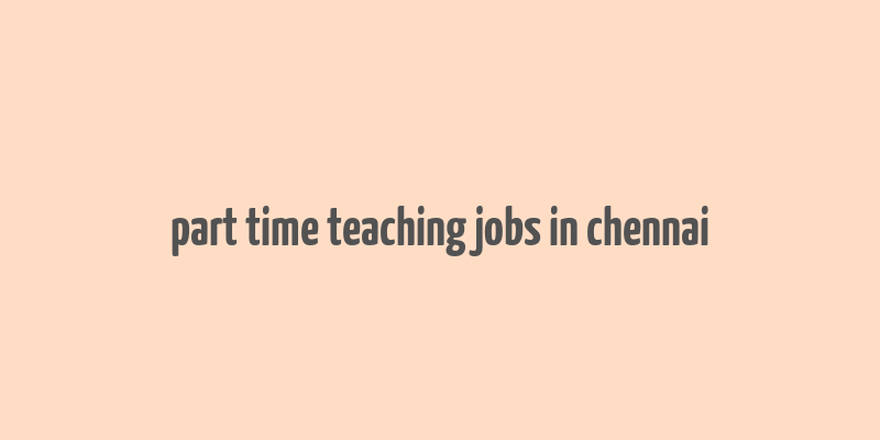 part time teaching jobs in chennai