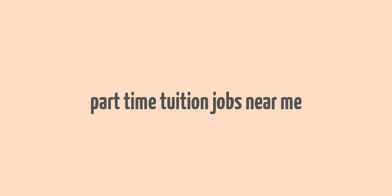 part time tuition jobs near me