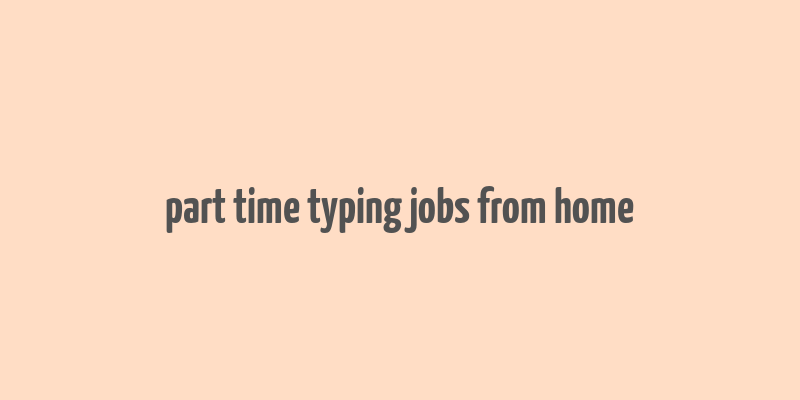 part time typing jobs from home