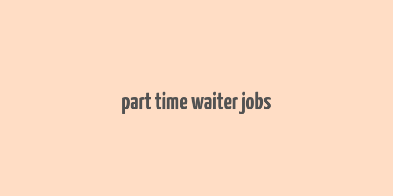 part time waiter jobs