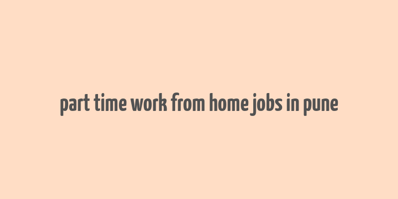 part time work from home jobs in pune