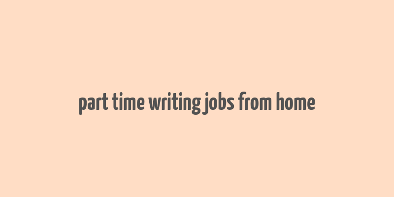 part time writing jobs from home