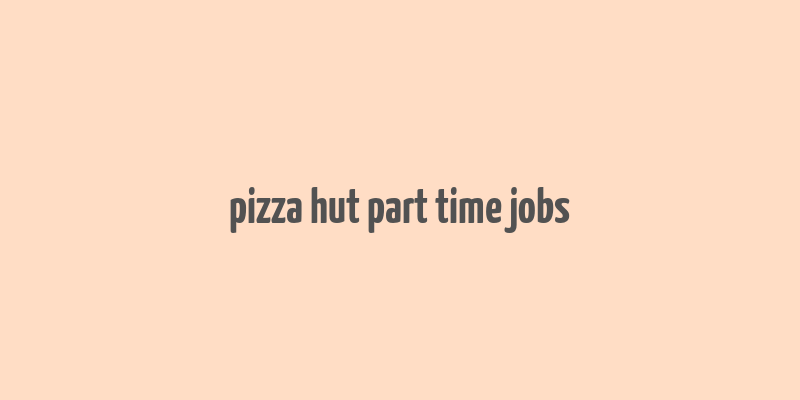 pizza hut part time jobs