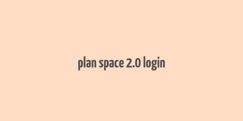 plan space 2.0 login