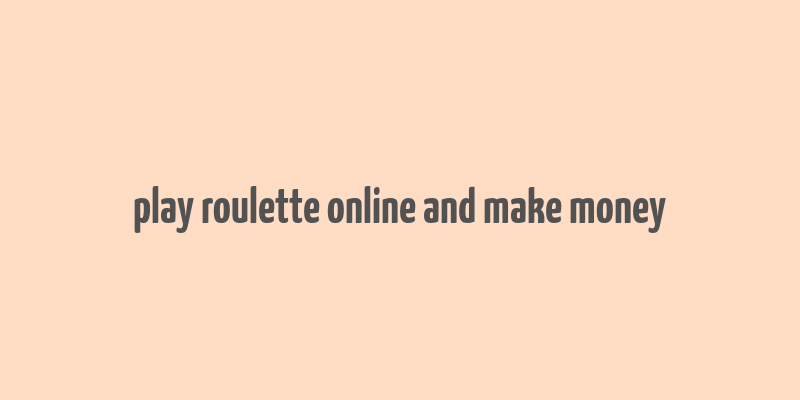 play roulette online and make money