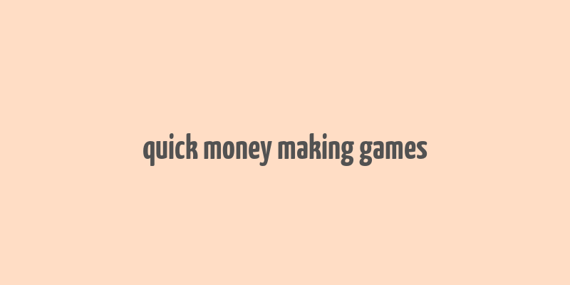 quick money making games