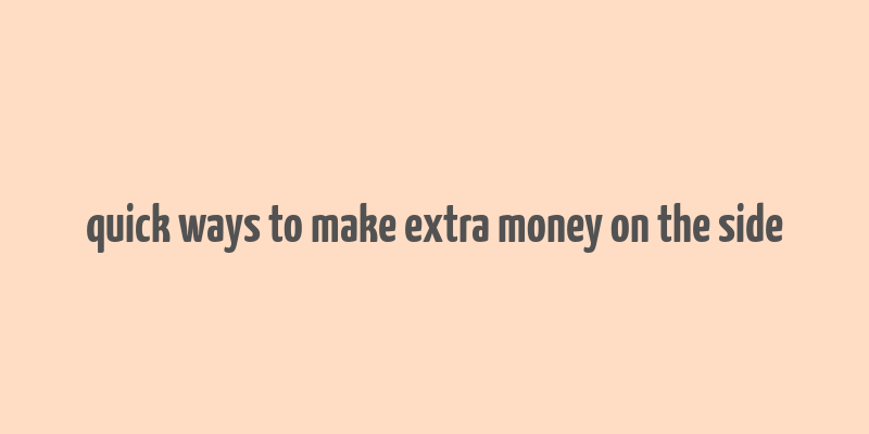 quick ways to make extra money on the side