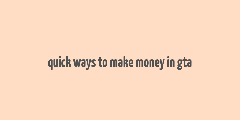 quick ways to make money in gta