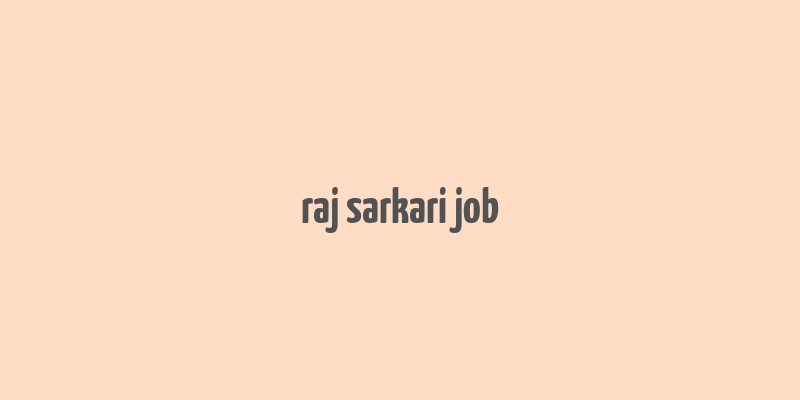 raj sarkari job