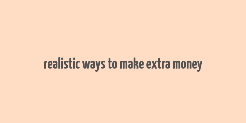 realistic ways to make extra money