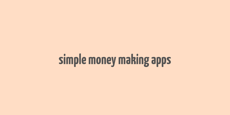 simple money making apps