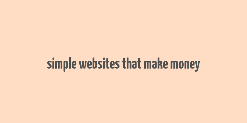 simple websites that make money