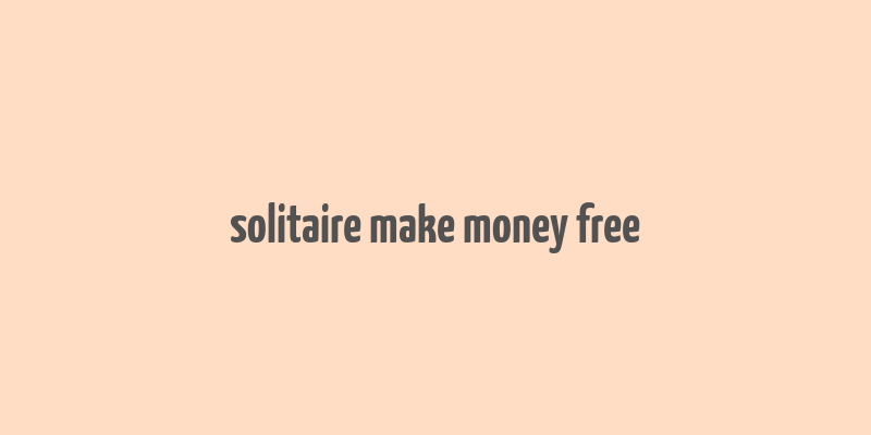 solitaire make money free