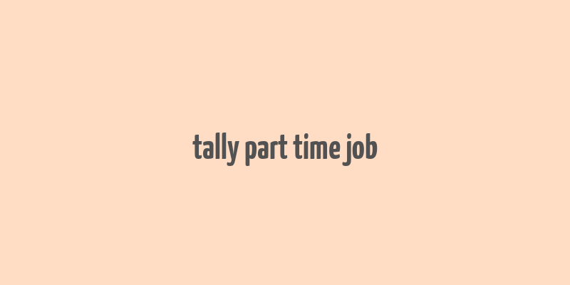 tally part time job