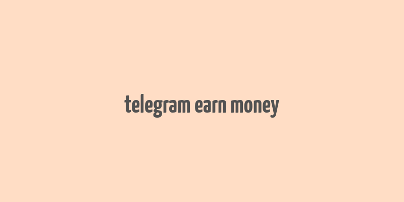 telegram earn money