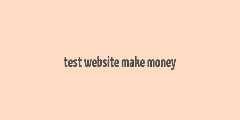 test website make money