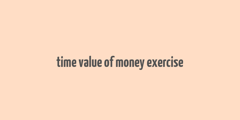 time value of money exercise