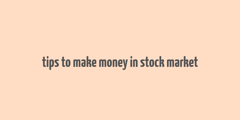 tips to make money in stock market