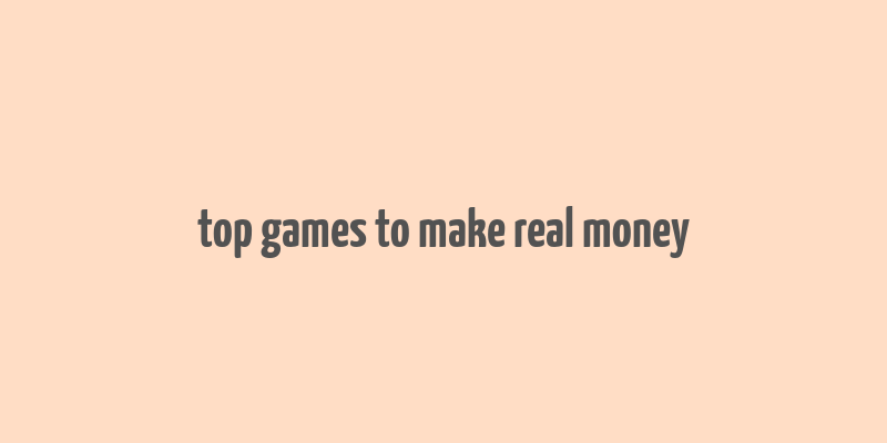 top games to make real money