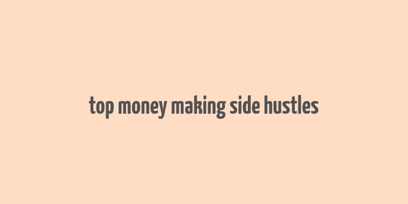 top money making side hustles