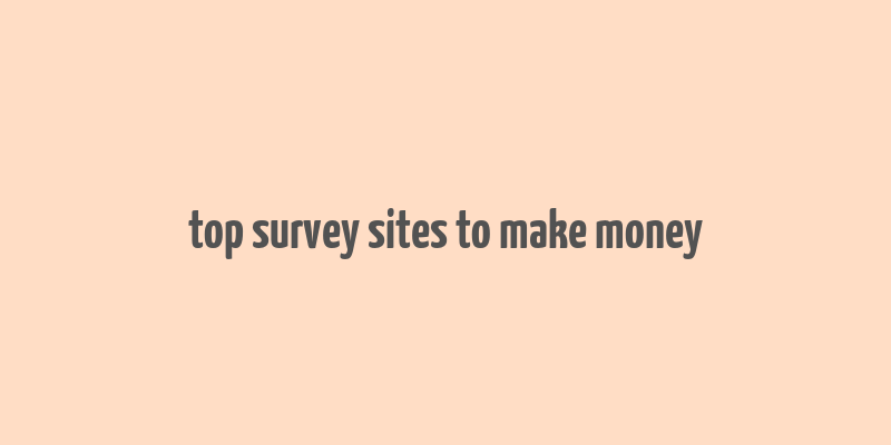 top survey sites to make money