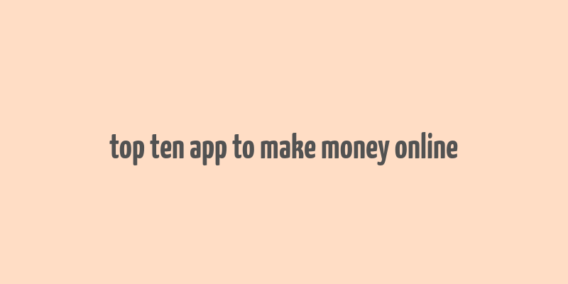 top ten app to make money online