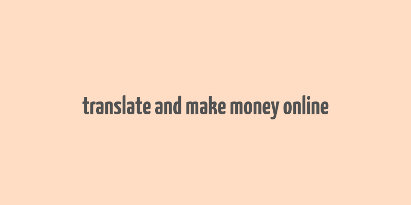 translate and make money online