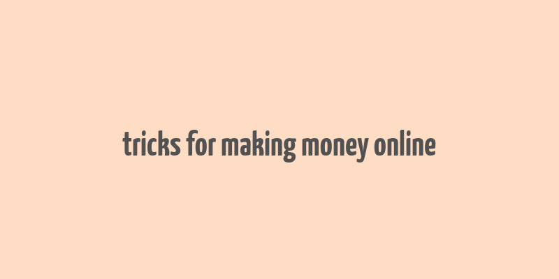 tricks for making money online