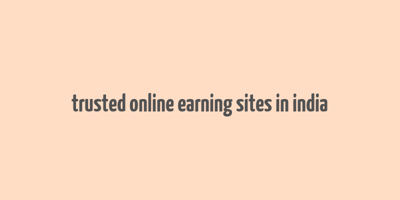 trusted online earning sites in india