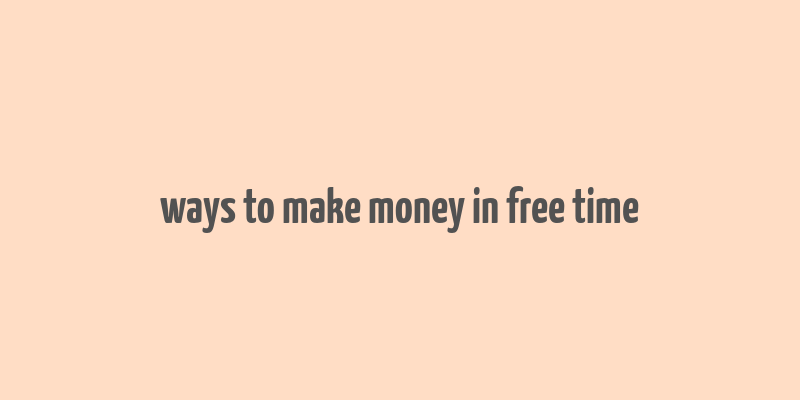 ways to make money in free time