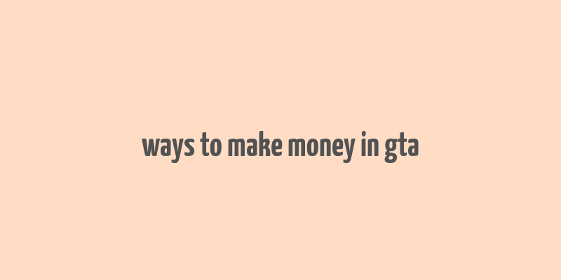 ways to make money in gta