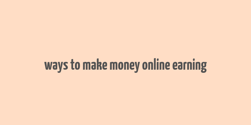 ways to make money online earning