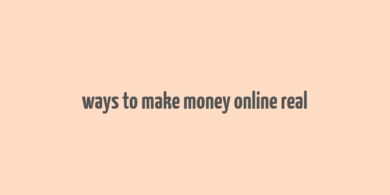 ways to make money online real