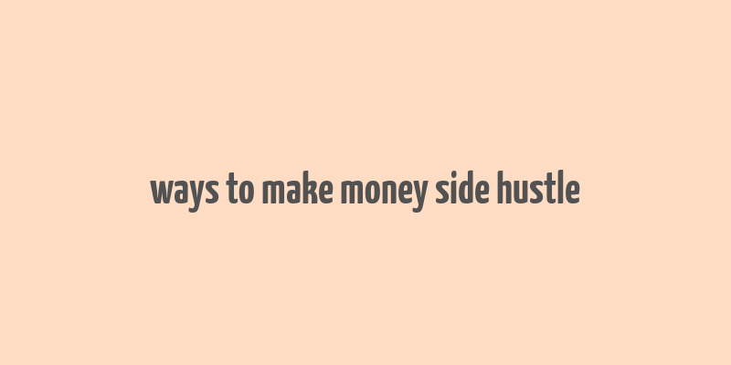 ways to make money side hustle