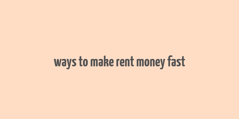 ways to make rent money fast