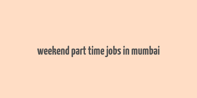 weekend part time jobs in mumbai