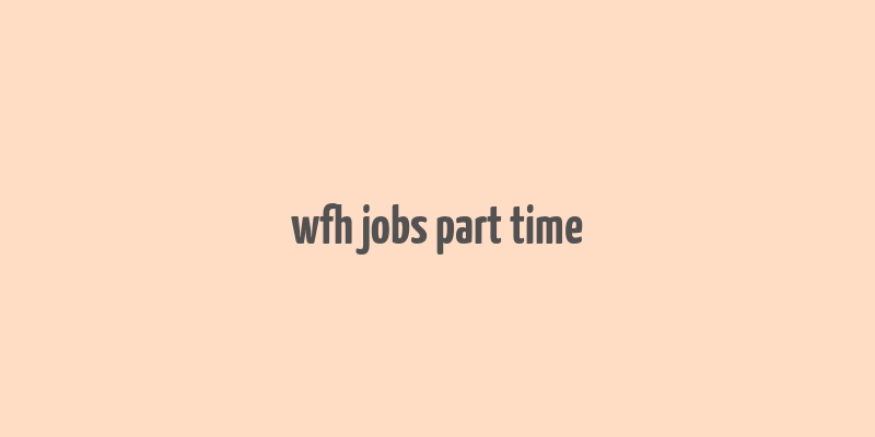 wfh jobs part time