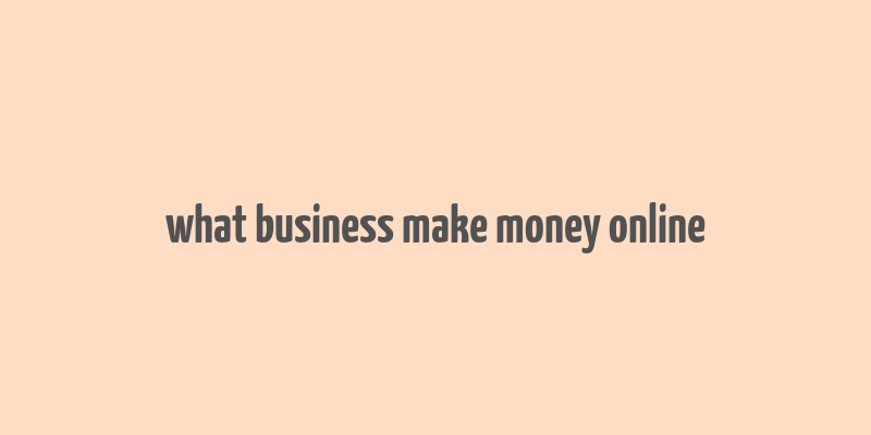 what business make money online