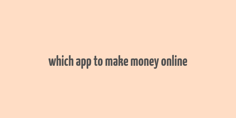 which app to make money online