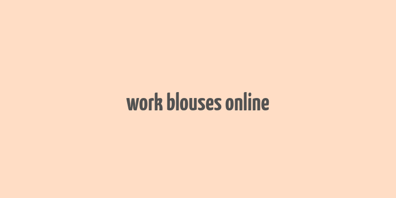 work blouses online