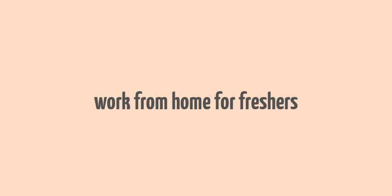 work from home for freshers