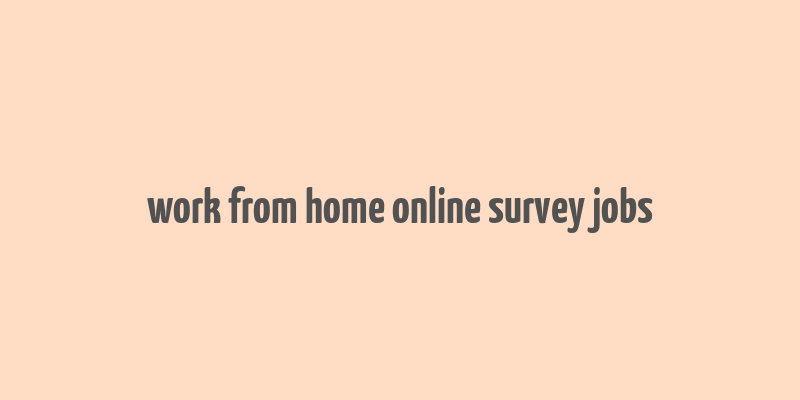 work from home online survey jobs