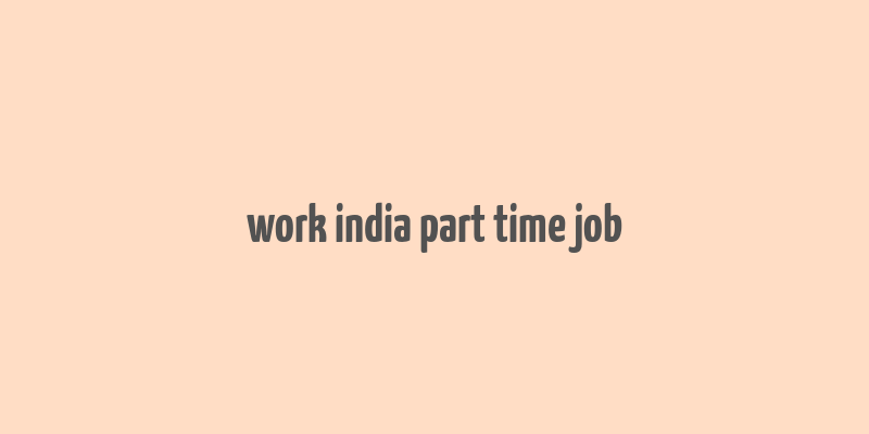 work india part time job