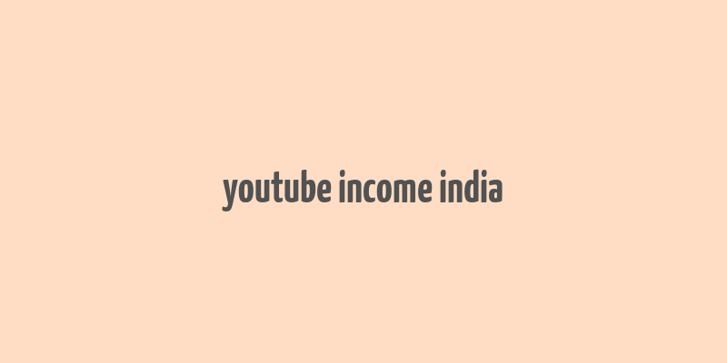 youtube income india