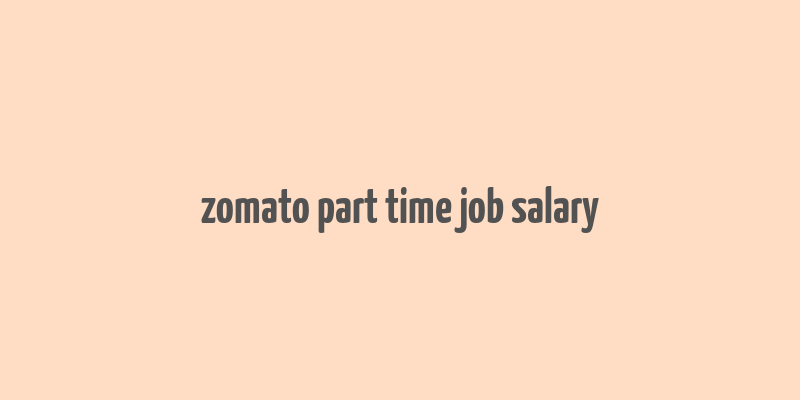 zomato part time job salary